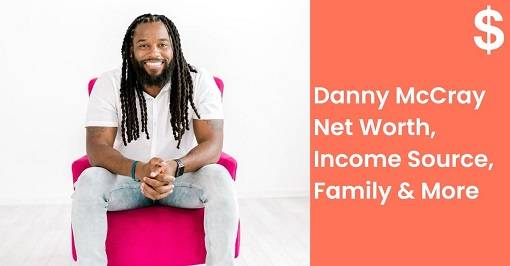 Danny McCray Net Worth Income Source Family More min